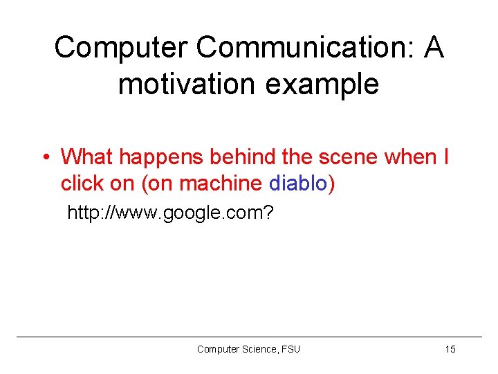 Computer Communication: A motivation example • What happens behind the scene when I click