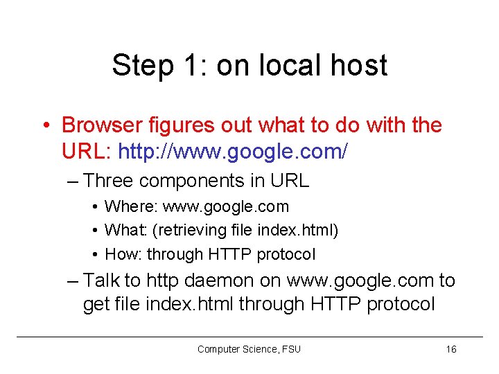 Step 1: on local host • Browser figures out what to do with the