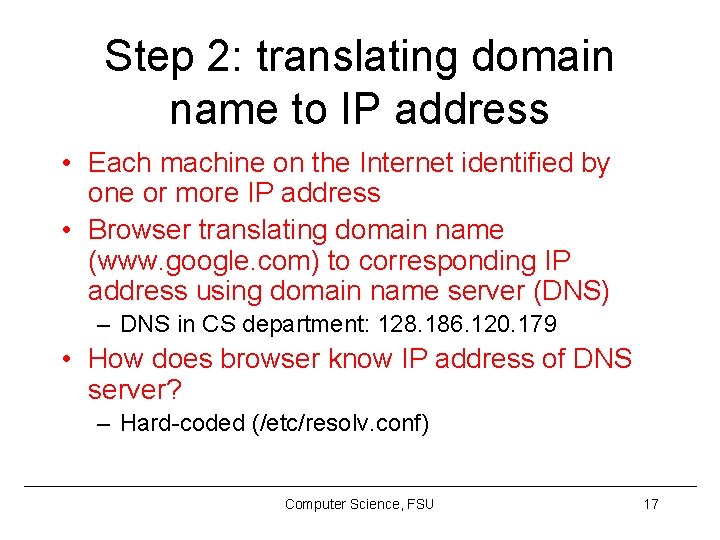 Step 2: translating domain name to IP address • Each machine on the Internet