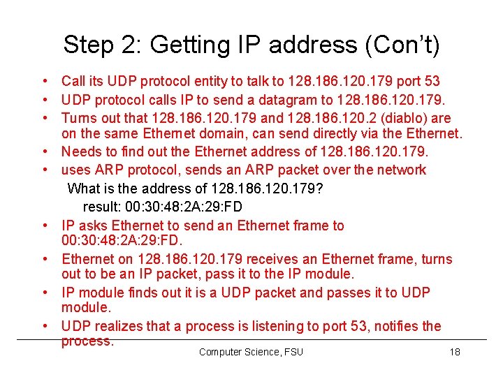Step 2: Getting IP address (Con’t) • Call its UDP protocol entity to talk