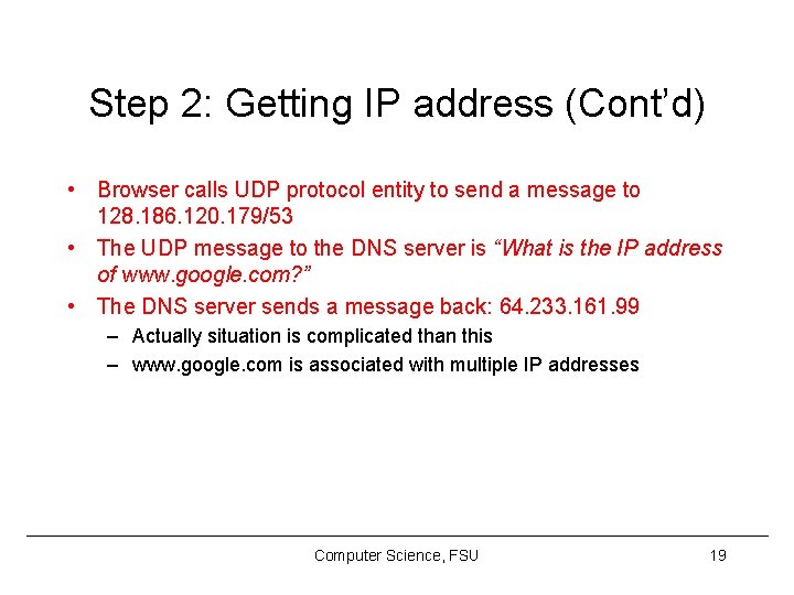 Step 2: Getting IP address (Cont’d) • Browser calls UDP protocol entity to send