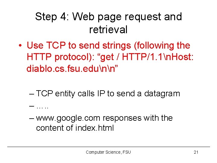 Step 4: Web page request and retrieval • Use TCP to send strings (following