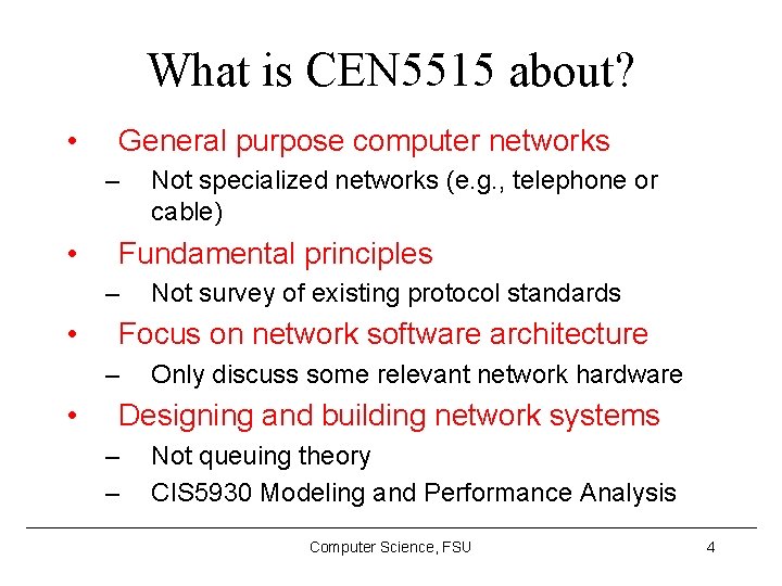 What is CEN 5515 about? • General purpose computer networks – • Fundamental principles