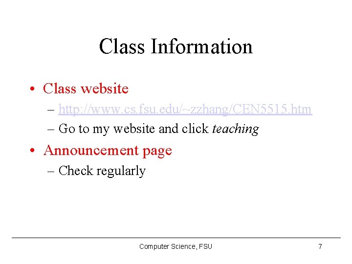 Class Information • Class website – http: //www. cs. fsu. edu/~zzhang/CEN 5515. htm –