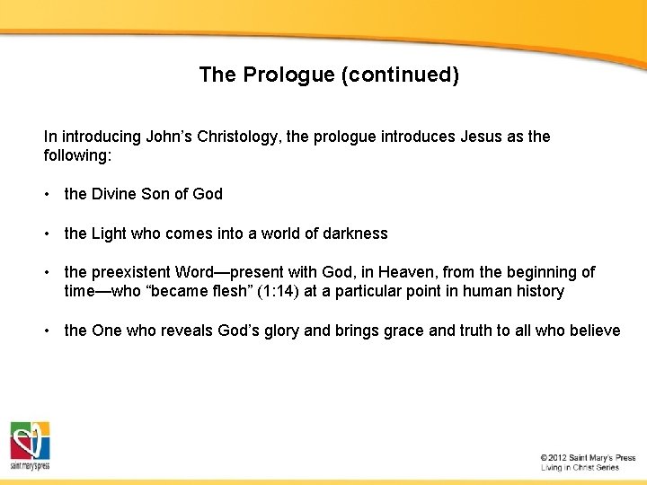 The Prologue (continued) In introducing John’s Christology, the prologue introduces Jesus as the following: