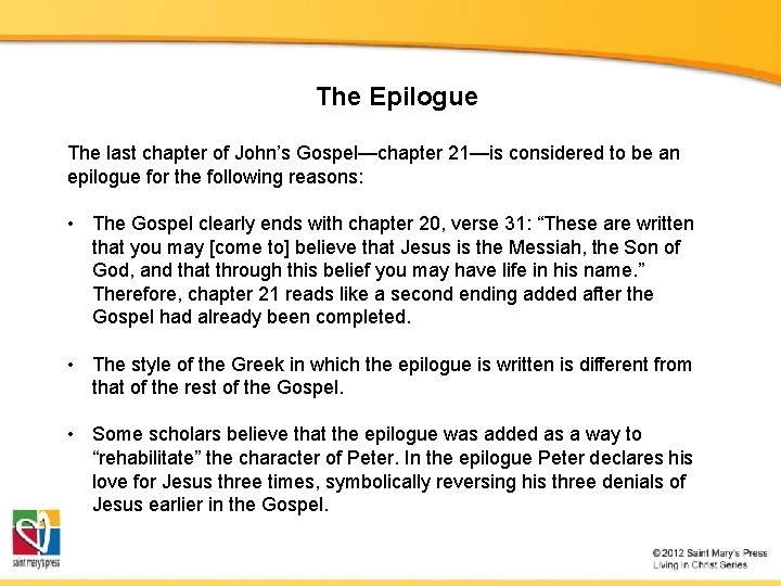 The Epilogue The last chapter of John’s Gospel—chapter 21—is considered to be an epilogue