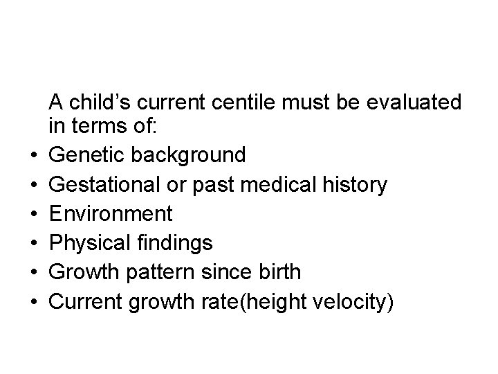  • • • A child’s current centile must be evaluated in terms of: