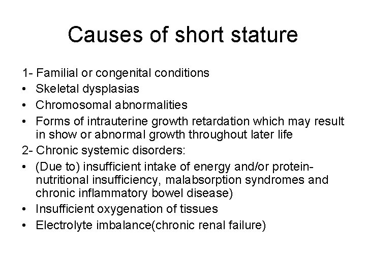Causes of short stature 1 - Familial or congenital conditions • Skeletal dysplasias •
