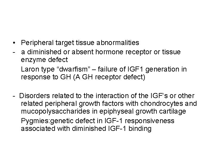  • Peripheral target tissue abnormalities - a diminished or absent hormone receptor or