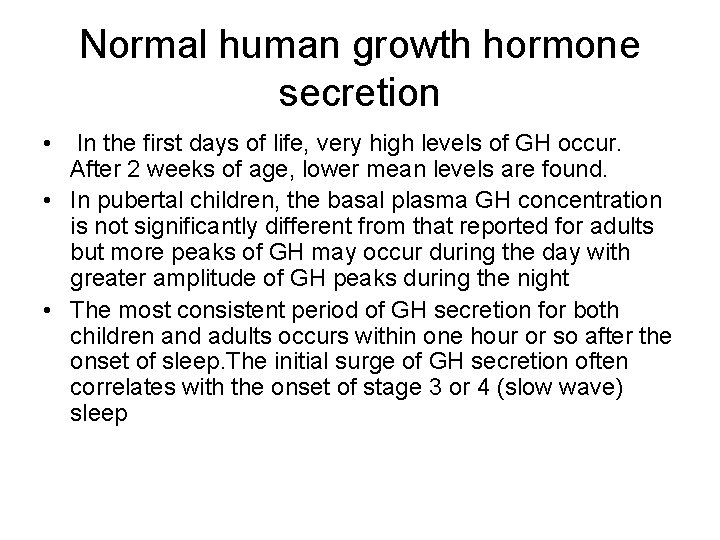 Normal human growth hormone secretion • In the first days of life, very high