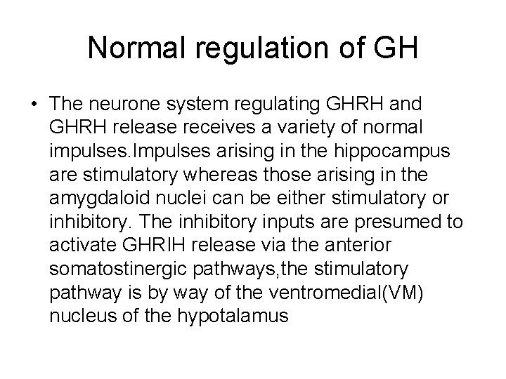 Normal regulation of GH • The neurone system regulating GHRH and GHRH release receives