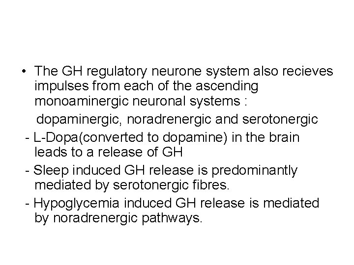  • The GH regulatory neurone system also recieves impulses from each of the