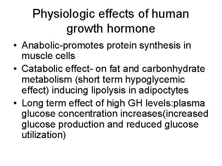 Physiologic effects of human growth hormone • Anabolic-promotes protein synthesis in muscle cells •