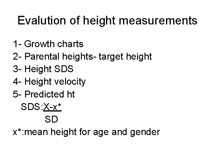 Evalution of height measurements 1 - Growth charts 2 - Parental heights- target height