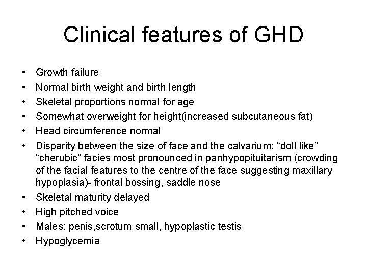 Clinical features of GHD • • • Growth failure Normal birth weight and birth
