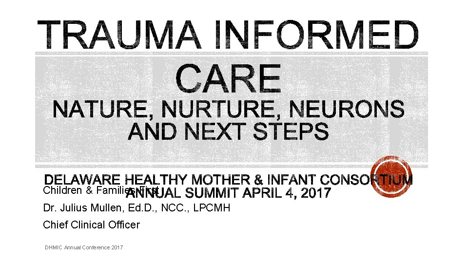 Children & Families First Dr. Julius Mullen, Ed. D. , NCC. , LPCMH Chief