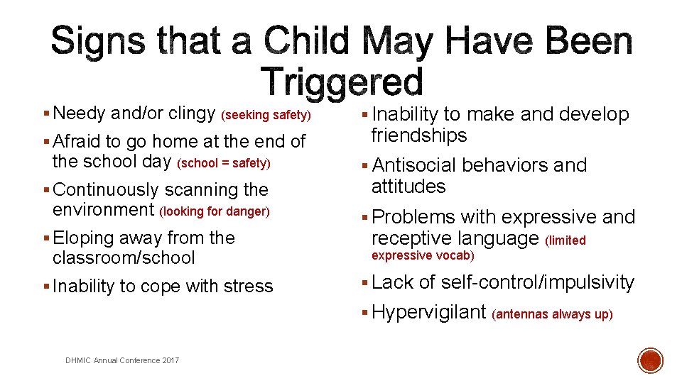 § Needy and/or clingy (seeking safety) § Afraid to go home at the end