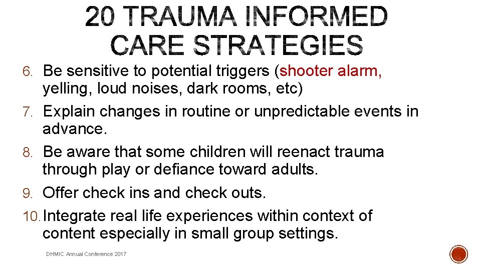  6. Be sensitive to potential triggers (shooter alarm, yelling, loud noises, dark rooms,