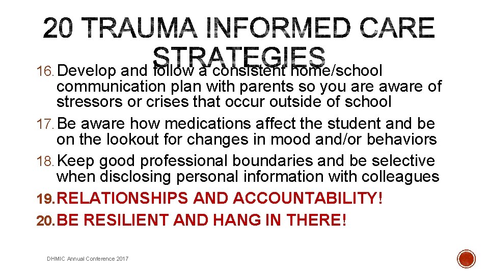 16. Develop and follow a consistent home/school communication plan with parents so you are