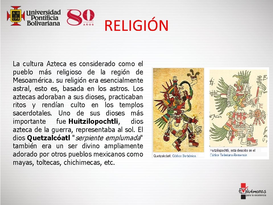 RELIGIÓN La cultura Azteca es considerado como el pueblo más religioso de la región