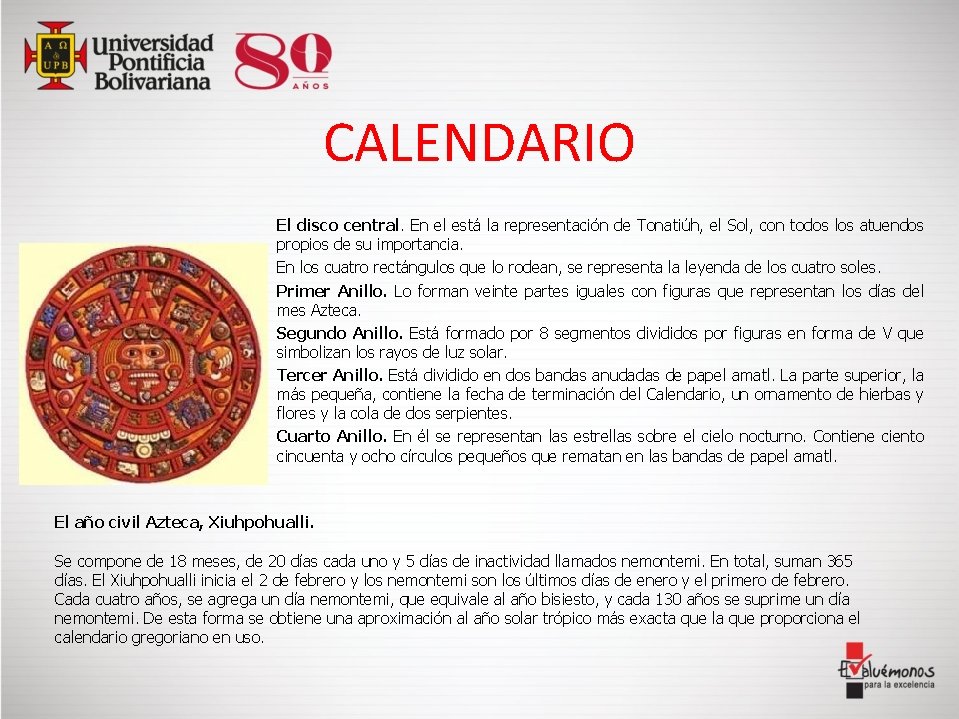 CALENDARIO El disco central. En el está la representación de Tonatiúh, el Sol, con