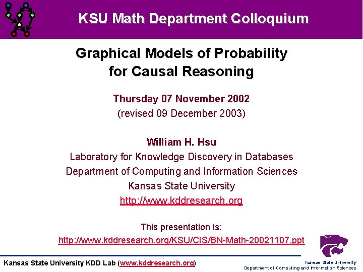 KSU Math Department Colloquium Graphical Models of Probability for Causal Reasoning Thursday 07 November