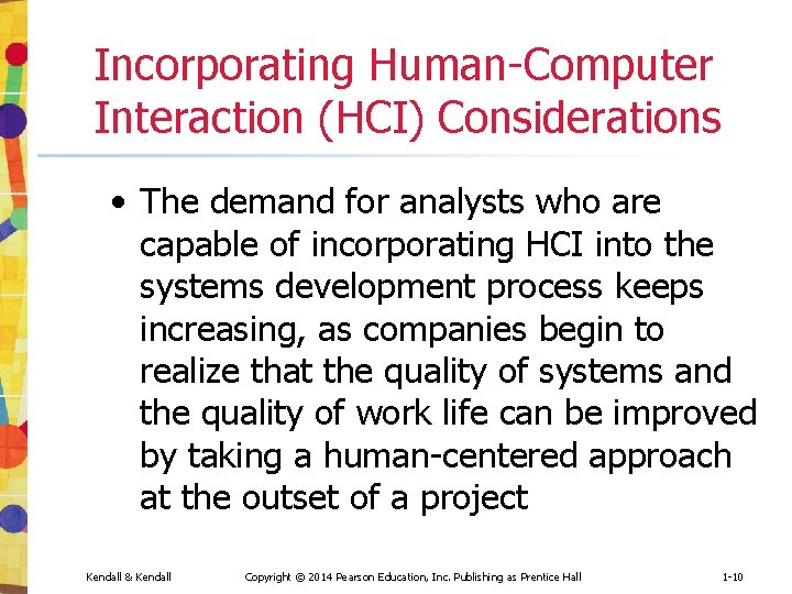 Incorporating Human-Computer Interaction (HCI) Considerations • The demand for analysts who are capable of