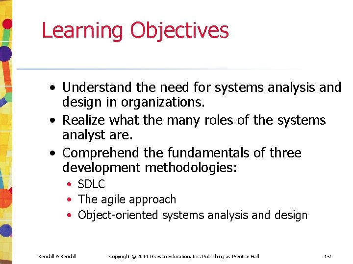 Learning Objectives • Understand the need for systems analysis and design in organizations. •
