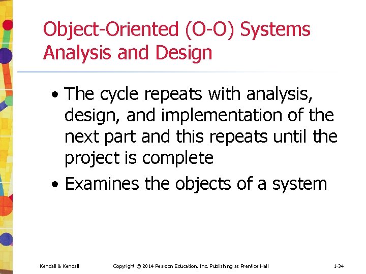 Object-Oriented (O-O) Systems Analysis and Design • The cycle repeats with analysis, design, and