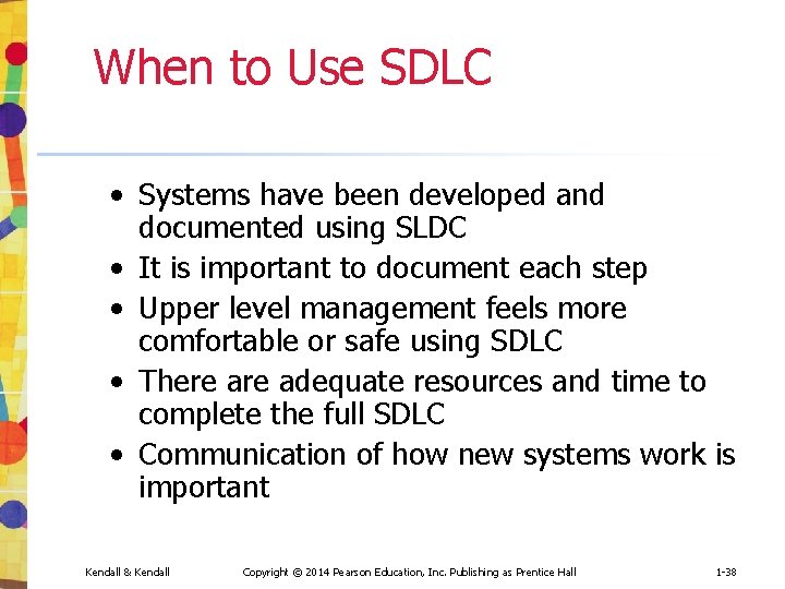 When to Use SDLC • Systems have been developed and documented using SLDC •