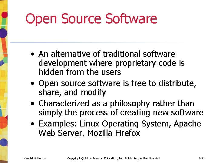 Open Source Software • An alternative of traditional software development where proprietary code is