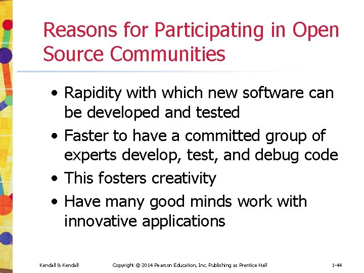 Reasons for Participating in Open Source Communities • Rapidity with which new software can