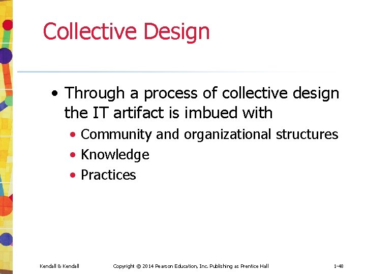 Collective Design • Through a process of collective design the IT artifact is imbued