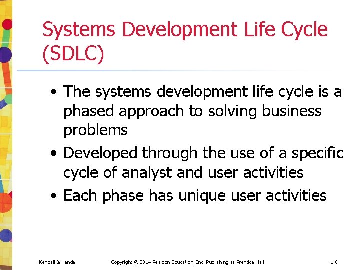 Systems Development Life Cycle (SDLC) • The systems development life cycle is a phased