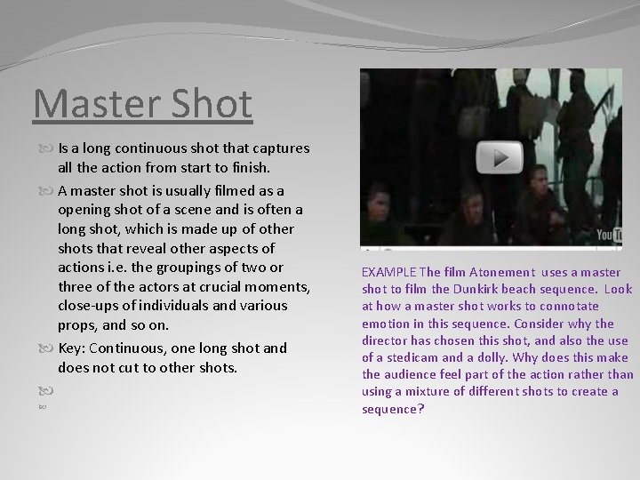 Master Shot Is a long continuous shot that captures all the action from start