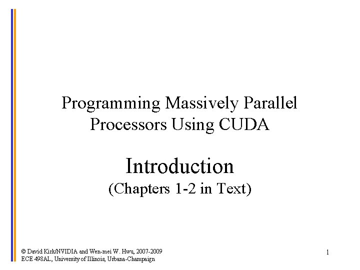 Programming Massively Parallel Processors Using CUDA Introduction (Chapters 1 -2 in Text) © David