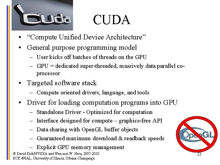 CUDA • “Compute Unified Device Architecture” • General purpose programming model – User kicks