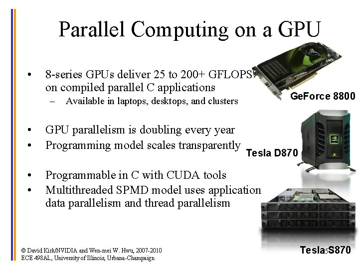 Parallel Computing on a GPU • 8 -series GPUs deliver 25 to 200+ GFLOPS