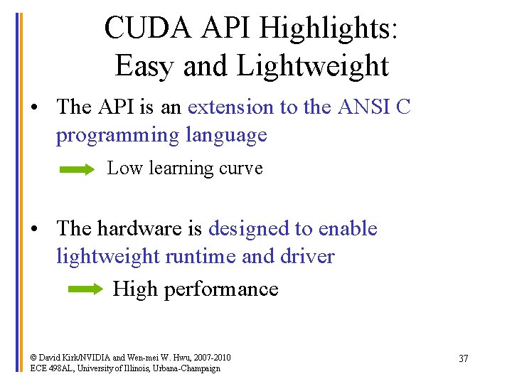 CUDA API Highlights: Easy and Lightweight • The API is an extension to the