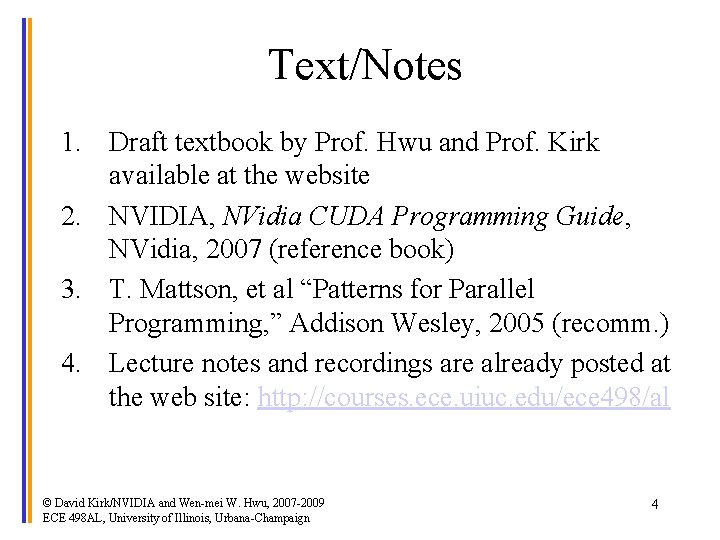 Text/Notes 1. Draft textbook by Prof. Hwu and Prof. Kirk available at the website