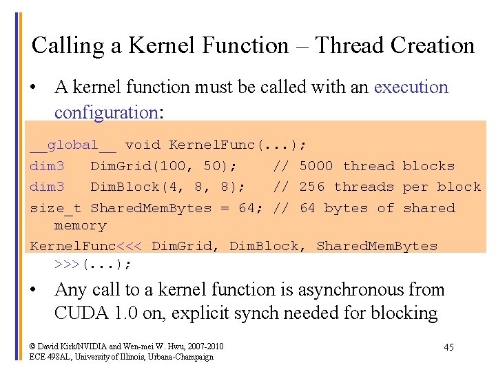 Calling a Kernel Function – Thread Creation • A kernel function must be called