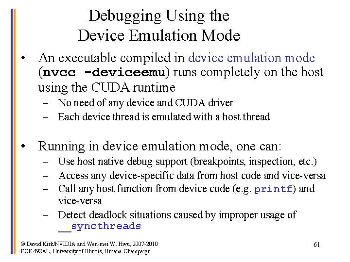 Debugging Using the Device Emulation Mode • An executable compiled in device emulation mode