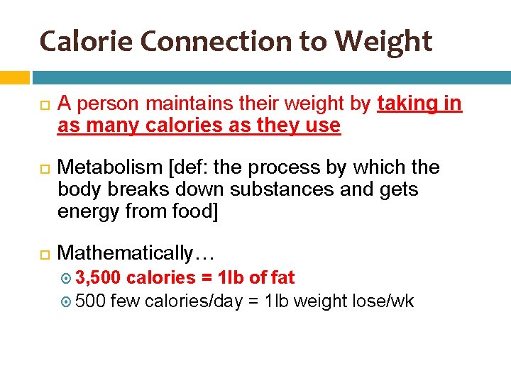 Calorie Connection to Weight A person maintains their weight by taking in as many