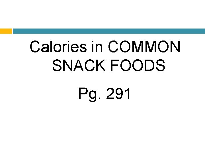 Calories in COMMON SNACK FOODS Pg. 291 