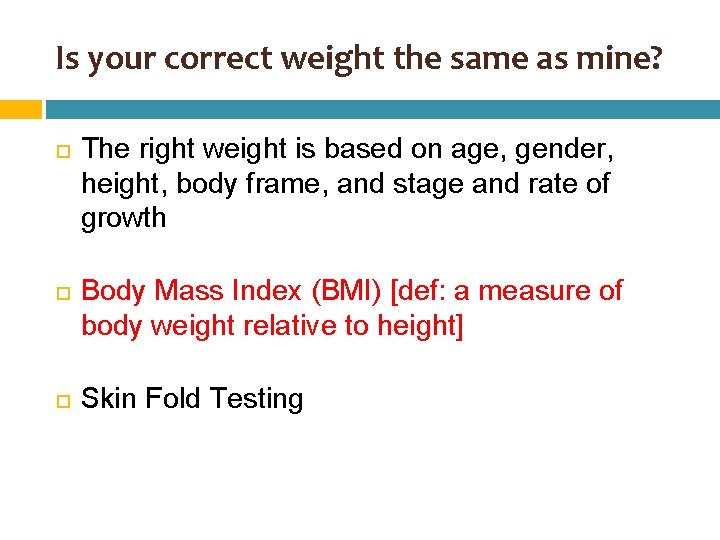 Is your correct weight the same as mine? The right weight is based on