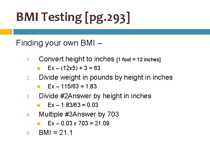 BMI Testing [pg. 293] Finding your own BMI – 1. Convert height to inches
