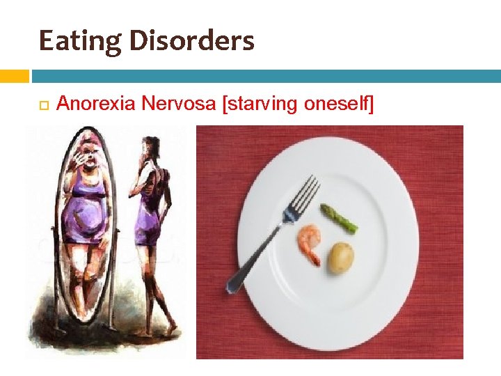 Eating Disorders Anorexia Nervosa [starving oneself] 