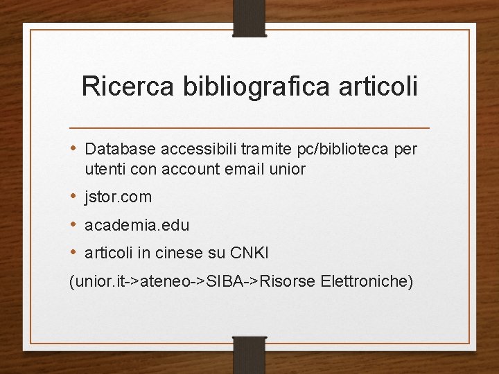 Ricerca bibliografica articoli • Database accessibili tramite pc/biblioteca per utenti con account email unior Ricerca bibliografica articoli • Database accessibili tramite pc/biblioteca per utenti con account email unior