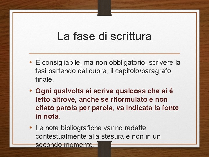La fase di scrittura • È consigliabile, ma non obbligatorio, scrivere la tesi partendo La fase di scrittura • È consigliabile, ma non obbligatorio, scrivere la tesi partendo