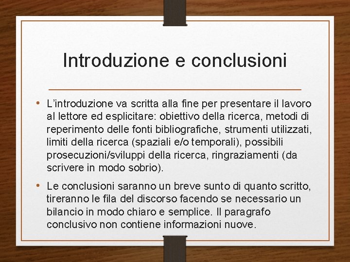 Introduzione e conclusioni • L’introduzione va scritta alla fine per presentare il lavoro al Introduzione e conclusioni • L’introduzione va scritta alla fine per presentare il lavoro al